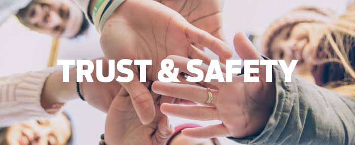TRUST AND SAFETY INFORMATION